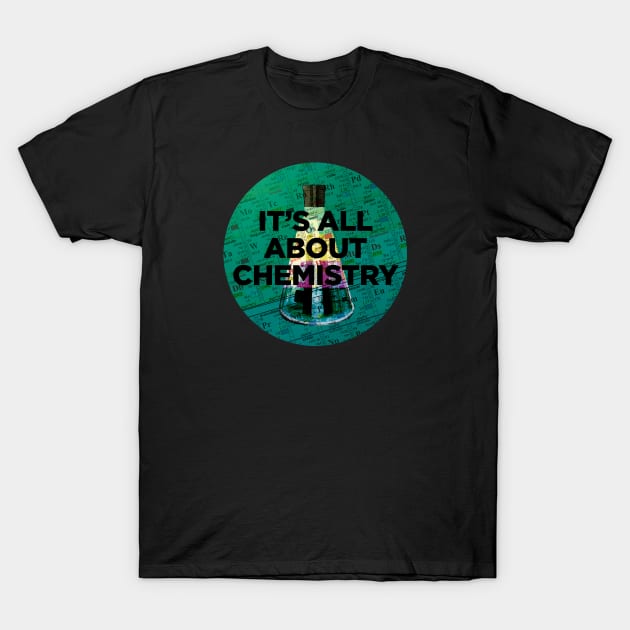 It's all about chemistry T-Shirt by Thelmo